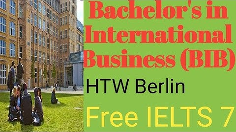 Bachelor International Business (BIB) #HTW #Berlin #IELTS7 #English #Free Seven Semester Program