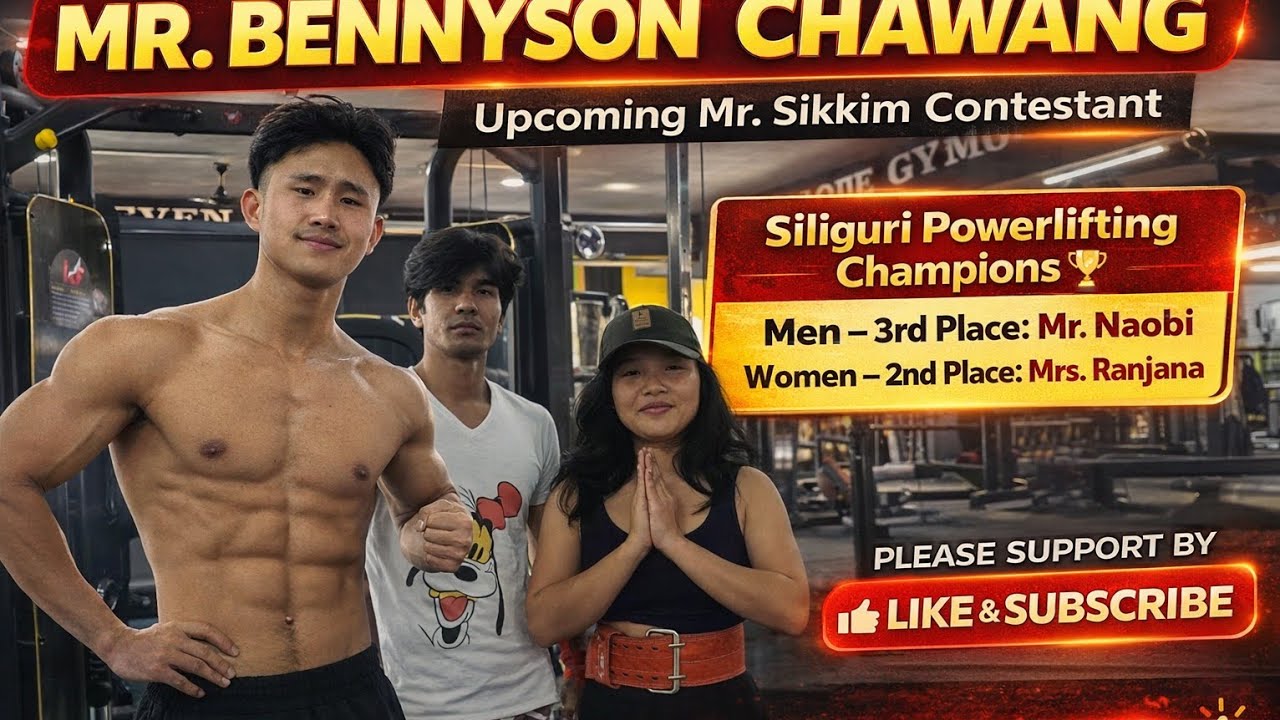 Featuring Mr. Bennyson Chawang, Upcoming Mr. Sikkim Contestant, and the Powerlifting Champions