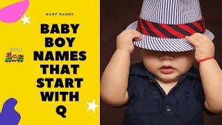 Baby Boy Names Start with Q, Unique Baby Boy Names Start Q