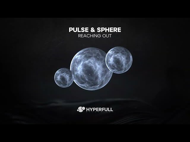 Pulse & Sphere - Reaching Out