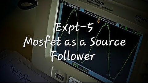 Expt-5 (Design Mosfet source follower to determine input and output impedence - Vin Max)