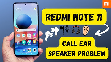 Xiaomi Redmi Note 11 Call Ear speaker problem fix