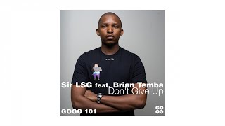 Sir LSG feat. Brian Temba - Don't Give Up (Sir LSG Instrumental)
