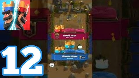 Clash Royale -  Gameplay Walkthrough Part 12 (iOS, Android)