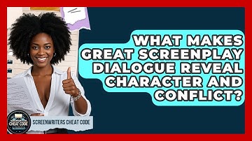 What Makes Great Screenplay Dialogue Reveal Character And Conflict? - Screenwriter