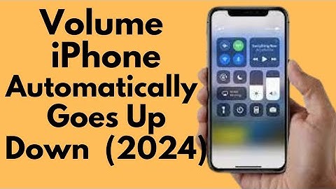 How To Fix iPhone Volume Automatically Goes Up/Down (2024)
