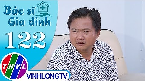 Bác sĩ gia đình - Tập 122: Hiểu và điều trị bệnh nhược cơ