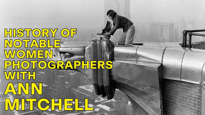 History of Notable Women Photographers with Ann Mi...