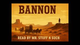 Bannon – Classic Western Audiobook Read by Mr  Stuff N Such
