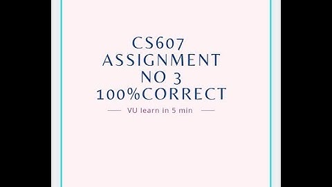 cs607 assignment 3 correct solution 100% inshaaAllah with solution file link