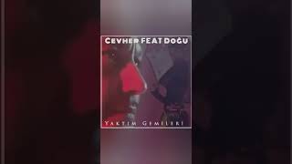 Cevher Ft. Doğu - Yaktım Gemileri(Ne Gemileri neLimanları Yakarım Yeni Yelkenler Açtık Okyanuslara🦋) Resimi