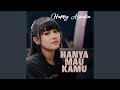 Hanya Mau Kamu