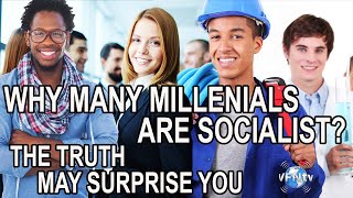 #1695 WHY many MILLENIALS are SOCIALIST? The Truth May Surprise You
