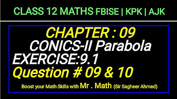 LEC 130(A) | CHAP 09 | CONICS-II | Ex 9.1 | Q9 & Q10 | CLASS 12 MATH I FBISE | KPK | AJK | NEW BOOKI