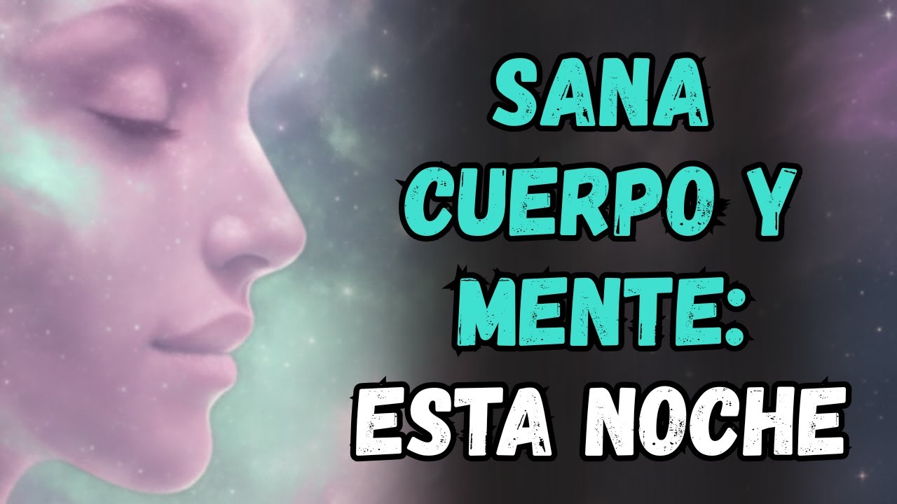 HAZ Esta MEDITACIÓN Para SANAR Tu CUERPO y MENTE Mientras DUERMES - YouTube