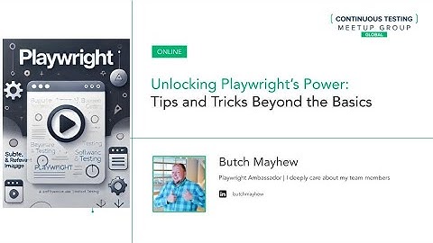 Unlocking Playwright’s Power: Tips and Tricks Beyond the Basics | Butch Mayhew