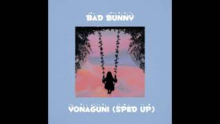 Bad bunny- Yonaguni (Sped up)