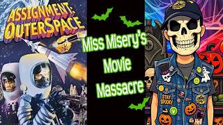 Miss Misery's Movie Massacre: Assignment Outer Space