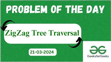 ZigZag Tree Traversal  | Geeks for Geeks | POTD GFG | Java