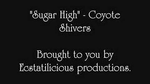 Sugarhigh- Coyote Shivers