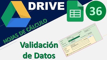 36 - DRIVE: "Hojas de Calculo de Google" - Validación de Datos
