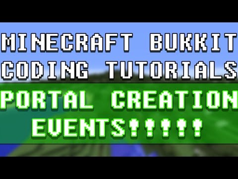 Portal Creation Events!! - LEARN BUKKIT METHODS E19