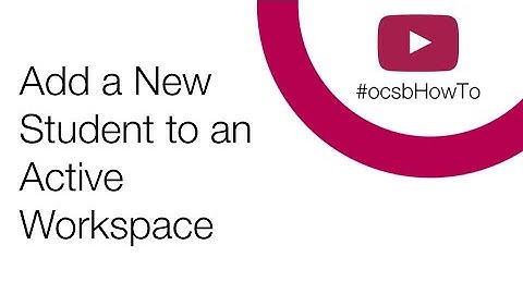 #ocsbHowTo Add a New Student to an Active Workspace