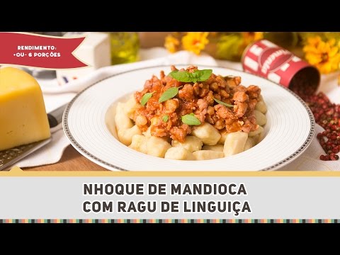 NHOQUE DE MANDIOCA COM RAGU DE LINGUIÇA (Macaxeira ou Aipim) - Receitas de Minuto #301