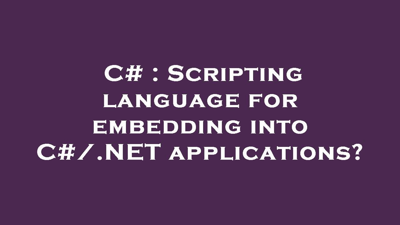 C# : Scripting language for embedding into C#/.NET applications? - YouTube