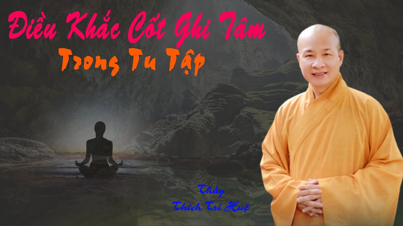 Điều khắc cốt ghi tâm trong tu tập. Trí Huệ mới nhất 2026