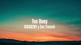 SICKOTOY x Eva Timush - Too Deep | Lyrics Resimi