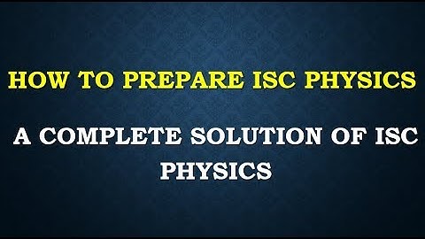 ISC 2017 PHYSICS PART 2 SOLUTION SOLVE + CBSE SOLVE SOLVE LECTURE SERIES NOTES CLASS