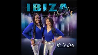 YO LE CREÍ – IBIZA ORQUESTA (VIDEO OFICAL)