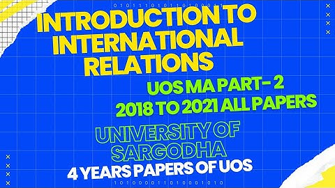 MA part-2 Introduction to International Relations4 years papers(2018 to 2021) University of Sargodha