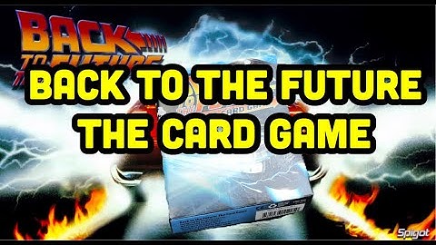 4K BACK TO THE FUTURE THE CARD GAME REVIEW