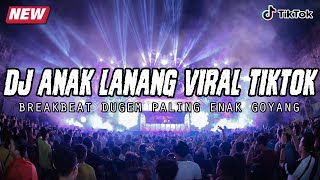 DJ ANAK LANANG VIRAL TIKTOK 2024 !! BREAKBEAT DUGEM PALING ENAK GOYANG TERBARU FULL BASS