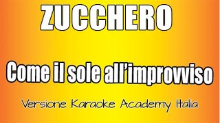 Zucchero - Come Il Sole All&#39;improvviso (Versione Karaoke Academy Italia)