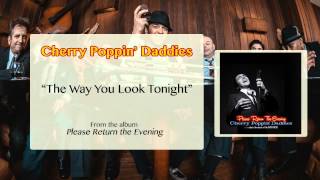 Cherry Poppin&#39; Daddies - The Way You Look Tonight [Audio Only]