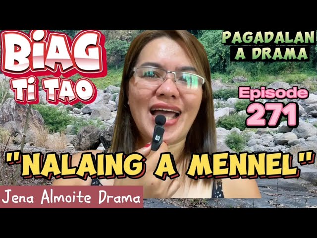 "Nalaing a mennel" PAG-ADALAN a drama/ BIAG TI TAO (Episode 271) JENA ALMOITE DRAMA