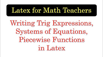 Latex Tutorial 1.07: Trigonometry, Systems of Equations, Piecewise Functions [w/ English subtitles]