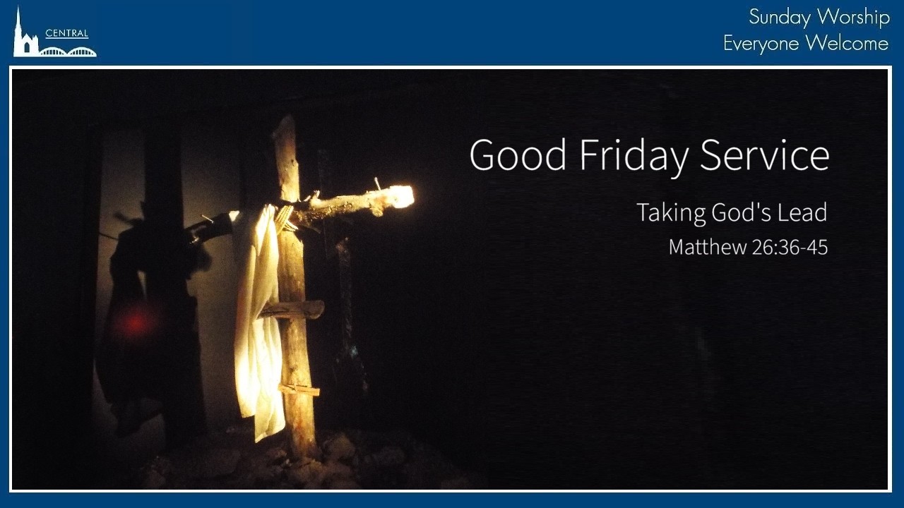 Welcome to central church

we are a jesus church; where everyone is welcome, where no one is perfect, and where everyone is loved. If you'd like to explore christianity further, you might find this helpful: https://centralchurchcambridge. Ca/our-beliefs

if you're joining us from somewhere else in the world, we'd love to know where you're watching from. If you'd like to know what's coming up at central, here's a link to our bulletin:
https://centralchurchcambridge. Ca/bulletin

welcome to our good friday service of worship. Aubrey's message is "taking god's lead" and his passage is matthew 26:36-45