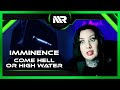 IMMINENCE - COME HELL OR HIGH WATER (REACTION)