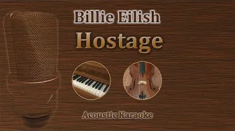 Hostage Billie Eilish Acoustic Karaoke Hostage Billie Eilish Acoustic Karaoke