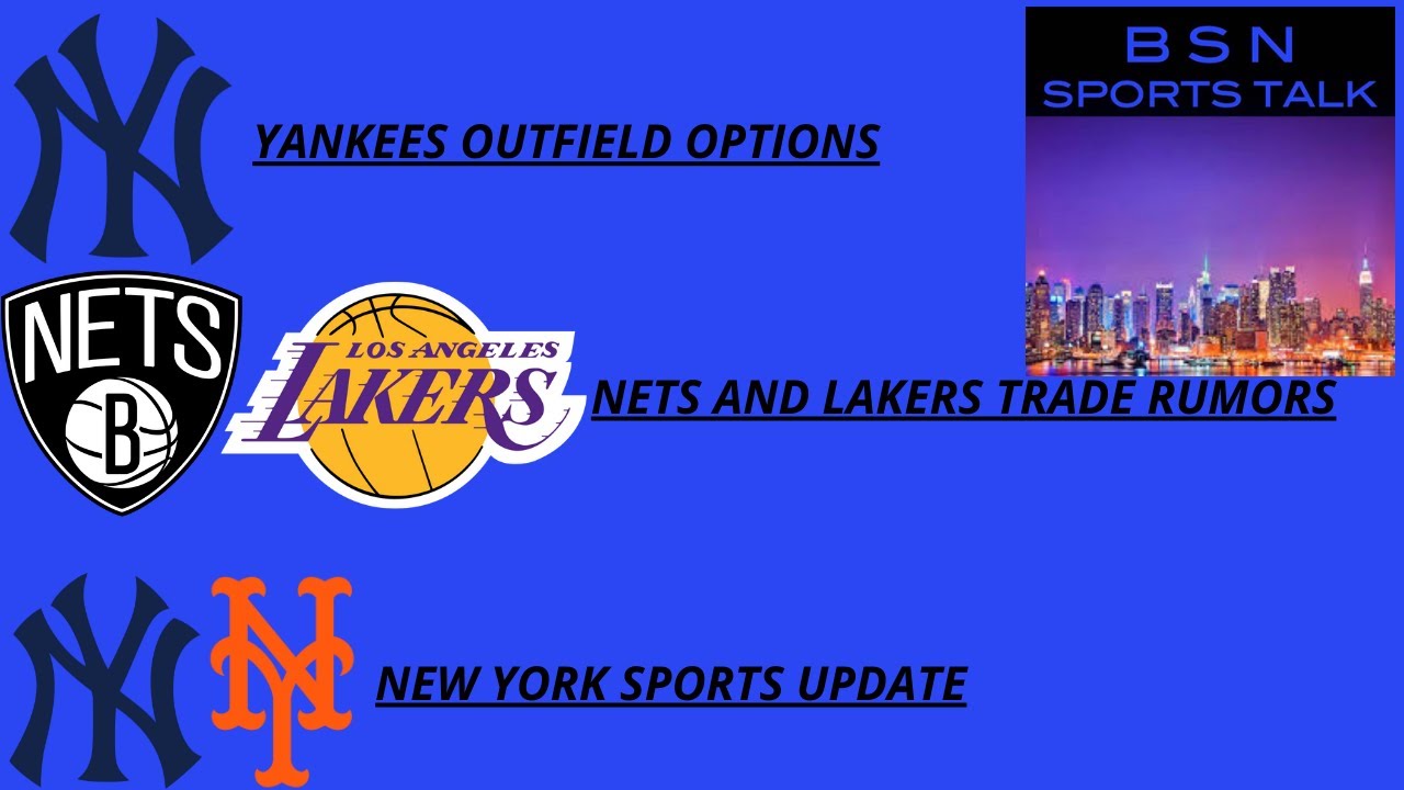 Yankees outfield options, Nets and Lakers trade rumors & much more. BSN