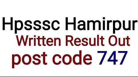 Hpsssc Hamirpur  Written Result Out post code 747