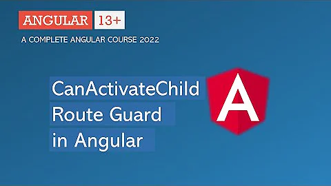 CanActivateChild Route Guard in Angular | Angular Routing | Angular 13+