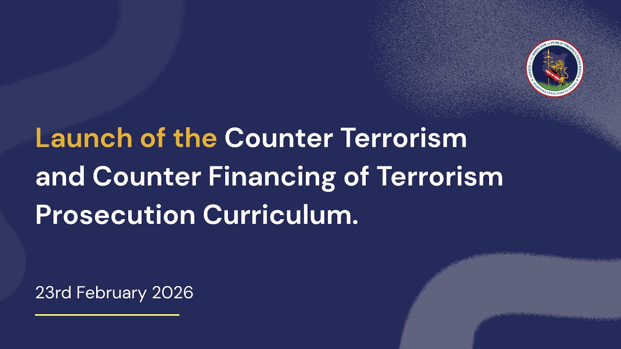 Launch of the Counter Terrorism and  Counter Financing of Terrorism Prosecution Curriculum