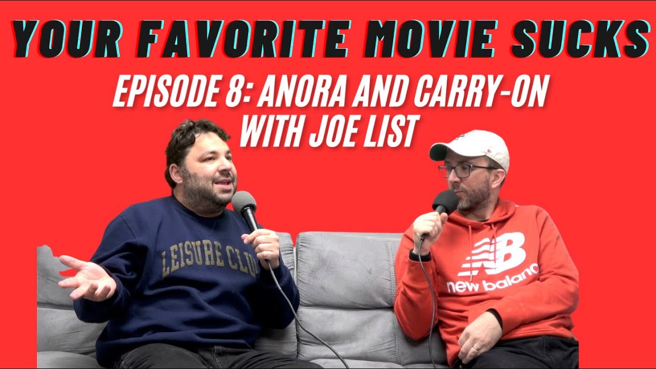 Your Favorite Movie Sucks- Episode 8- Anora and Carry-On with Joe List