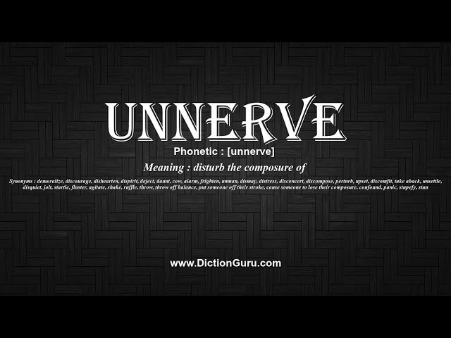 Define Unnerve, Unnerve Meaning, Unnerve Examples, Unnerve Synonyms, Unnerve  Images, Unnerve Vernacular, Unnerve Usage, Unnerve Rootwords