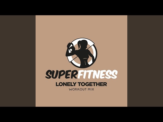 Lonely Together (Workout Mix 134 bpm)